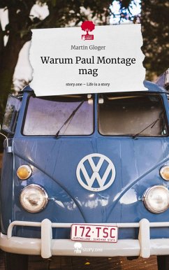 Warum Paul Montage mag. Life is a Story - story.one - Gloger, Martin