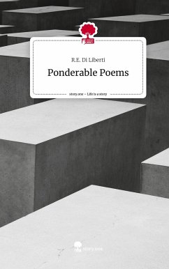 Ponderable Poems. Life is a Story - story.one - R.E. Di Liberti