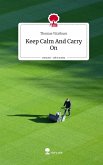 Keep Calm And Carry On. Life is a Story - story.one