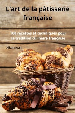 L'art de la pâtisserie française - Alban Jean