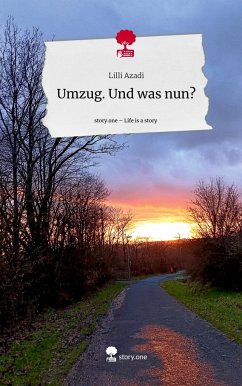 Umzug. Und was nun?. Life is a Story - story.one - Azadi, Lilli