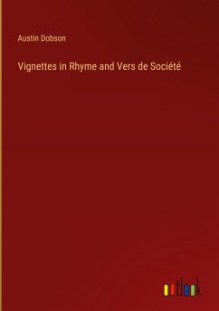 Vignettes in Rhyme and Vers de Société - Dobson, Austin