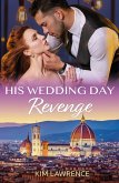 His Wedding Day Revenge (eBook, ePUB) His Wedding Day Revenge (eBook, ePUB)