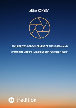 Peculiarities of development of the housing and communal market in Ukraine and Eastern Europe. (eBook, ePUB) - Konyev, Anna