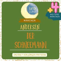 Der Schneemann plus vier weitere Märchen von Hans Christian Andersen (MP3-Download) - Andersen, Hans Christian; Luna, Luna
