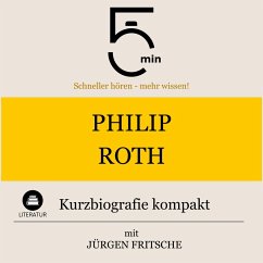 Philip Roth: Kurzbiografie kompakt (MP3-Download) - 5 Minuten; 5 Minuten Biografien; Fritsche, Jürgen