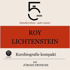 Roy Lichtenstein: Kurzbiografie kompakt (MP3-Download) - 5 Minuten; 5 Minuten Biografien; Fritsche, Jürgen