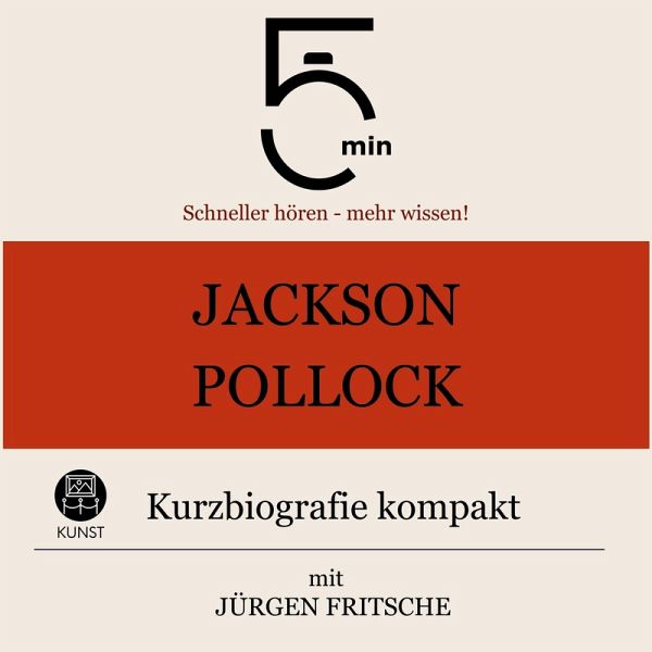 Jackson Pollock: Kurzbiografie kompakt (MP3-Download) Jackson Pollock: Kurzbiografie kompakt (MP3-Download)