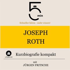 Joseph Roth: Kurzbiografie kompakt (MP3-Download) - 5 Minuten; 5 Minuten Biografien; Fritsche, Jürgen