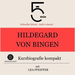 Hildegard von Bingen: Kurzbiografie kompakt (MP3-Download) - 5 Minuten; 5 Minuten Biografien; Pfeiffer, Lea