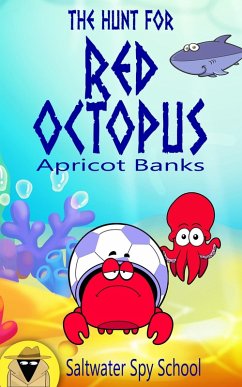The Hunt for Red Octopus: A Hilarious Chapter Book for Kids (Saltwater Spy School, #2) (eBook, ePUB) - Banks, Apricot; Wentz, Maaja