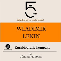 Wladimir Lenin: Kurzbiografie kompakt (MP3-Download) - 5 Minuten; 5 Minuten Biografien; Fritsche, Jürgen