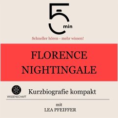 Florence Nightingale: Kurzbiografie kompakt (MP3-Download) - 5 Minuten; 5 Minuten Biografien; Pfeiffer, Lea