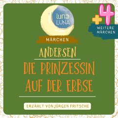 Die Prinzessin auf der Erbse plus vier weitere Märchen von Hans Christian Andersen (MP3-Download) - Andersen, Hans Christian; Luna, Luna