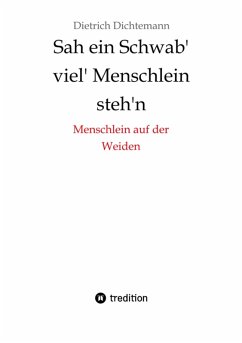 Sah ein Schwab' viel' Menschlein steh'n (eBook, ePUB) - Dichtemann, Dietrich