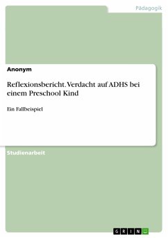 Reflexionsbericht. Verdacht auf ADHS bei einem Preschool Kind (eBook, PDF)