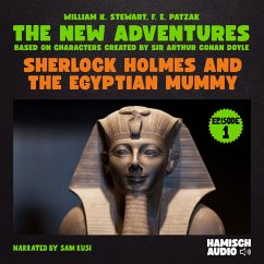 Sherlock Holmes and the Egyptian Mummy (The New Adventures, Episode 1) (MP3-Download) - Stewart, William K.; Doyle, Sir Arthur Conan; Patzak, F. E.