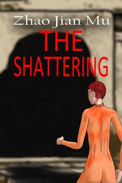 The Shattering (Shattered Soul, #21) (eBook, ePUB) - Zhao, Jian Mu