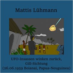 UFO-Insassen winken zurück, Gill-Sichtung (26.06.1959 Boianai, Papua-Neuguinea) (MP3-Download) - Lühmann, Mattis