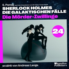 Die Mörder-Zwillinge (Sherlock Holmes - Die galaktischen Fälle, Folge 24) (MP3-Download) - Doyle, Sir Arthur Conan; Pomej, S.