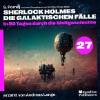 In 80 Tagen durch die Weltgeschichte (Sherlock Holmes - Die galaktischen Fälle, Folge 27) (MP3-Download)