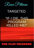 Targeted: &quote;If I Die, This Program Killed Me!&quote; (&quote;Mind Control Technology&quote; Book Series, #7) (eBook, ePUB)