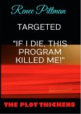 Targeted: "If I Die, This Program Killed Me!" ("Mind Control Technology" Book Series, #7) (eBook, ePUB) Targeted: "If I Die, This Program Killed Me!" ("Mind Control Technology" Book Series, #7) (eBook, ePUB)