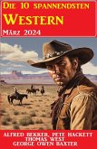 Die 10 spannendsten Western März 2024 (eBook, ePUB)