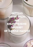 Getting On My Wick: Enlightening Journey Of Candle Making (eBook, ePUB)