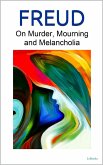 On Murder, Mourning and Melancholia - Freud (eBook, ePUB)