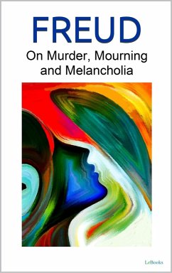 On Murder, Mourning and Melancholia - Freud (eBook, ePUB) - Freud, Sigmund