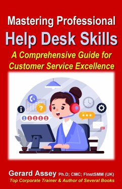 Mastering Professional Help Desk Skills: A Comprehensive Guide for Customer Service Excellence (eBook, ePUB) - Assey, Gerard