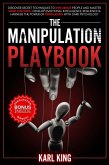 The Manipulation Playbook: Discover Secret Techniques to Influence People and Master Mind Control. Develop Emotional Intelligence, Resilience and Harness the Power of Persuasion with Dark Psychology (Mind Control Techniques, #1) (eBook, ePUB)