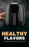 Healthy Flavors - 56 Recipes You Can Make in your Air Fryer (eBook, ePUB)
