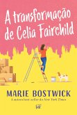 A transformação de Celia Fairchild – Um cozy romance sobre amizade, família e resiliência, perfeito para fãs de Sarah Morgan (eBook, ePUB)