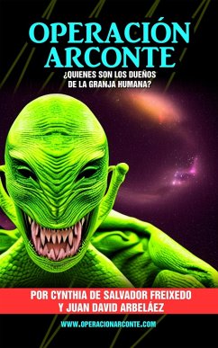 Operación Arconte - ¿Quienes son los dueños de La Granja Humana? (eBook, ePUB) - Freixedo, Cynthia de Salvador; Arbelaez, Juan David