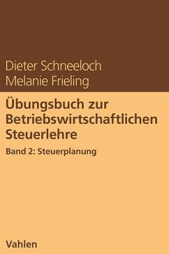 Übungsbuch zur Betriebswirtschaftlichen Steuerlehre Band 2: Steuerplanung - Schneeloch, Dieter;Frieling, Melanie