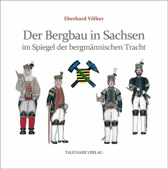 Der Bergbau in Sachsen im Spiegel der bergmännischen Tracht - Völker, Eberhard