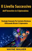 Il Livello Successivo dell'Investire in Criptovaluta (eBook, ePUB)