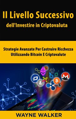 Il Livello Successivo dell'Investire in Criptovaluta (eBook, ePUB) - Walker, Wayne