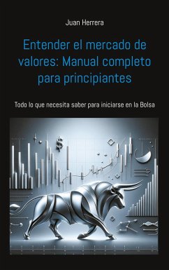 Entender el mercado de valores: Manual completo para principiantes - Herrera, Juan