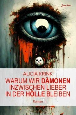 Warum wir Dämonen inzwischen lieber in der Hölle bleiben - Krink, Alicia