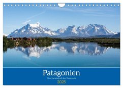 Patagonien - Eine Landschaft der Kontraste (Wandkalender 2025 DIN A4 quer), CALVENDO Monatskalender