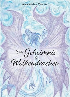 Das Geheimnis der Wolkendrachen - Wörner, Alexandra