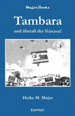 Tambara und überall der Himmel - Major, Heike M.