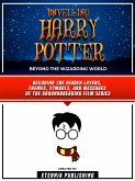 Unveiling Harry Potter - Beyond The Wizarding World (eBook, ePUB)