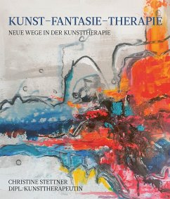Kunst - Fantasie - Therapie - Stettner, Christine