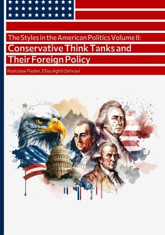 The Styles in the American Politics Volume II: Conservative Think Tanks and Their Foreign Policy - Fiedler, Radoslaw;Aghili Dehnavi , Ellias