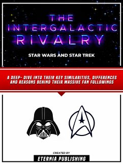 The Intergalactic Rivalry - Star Wars And Star Trek (eBook, ePUB) - Eternia Publishing