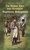 Für Ruhm, Ehre und Weitsicht - Napoleon Bonaparte